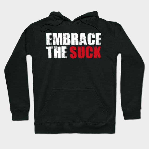 EMBRACE THE SUCK Hoodie by bluesea33